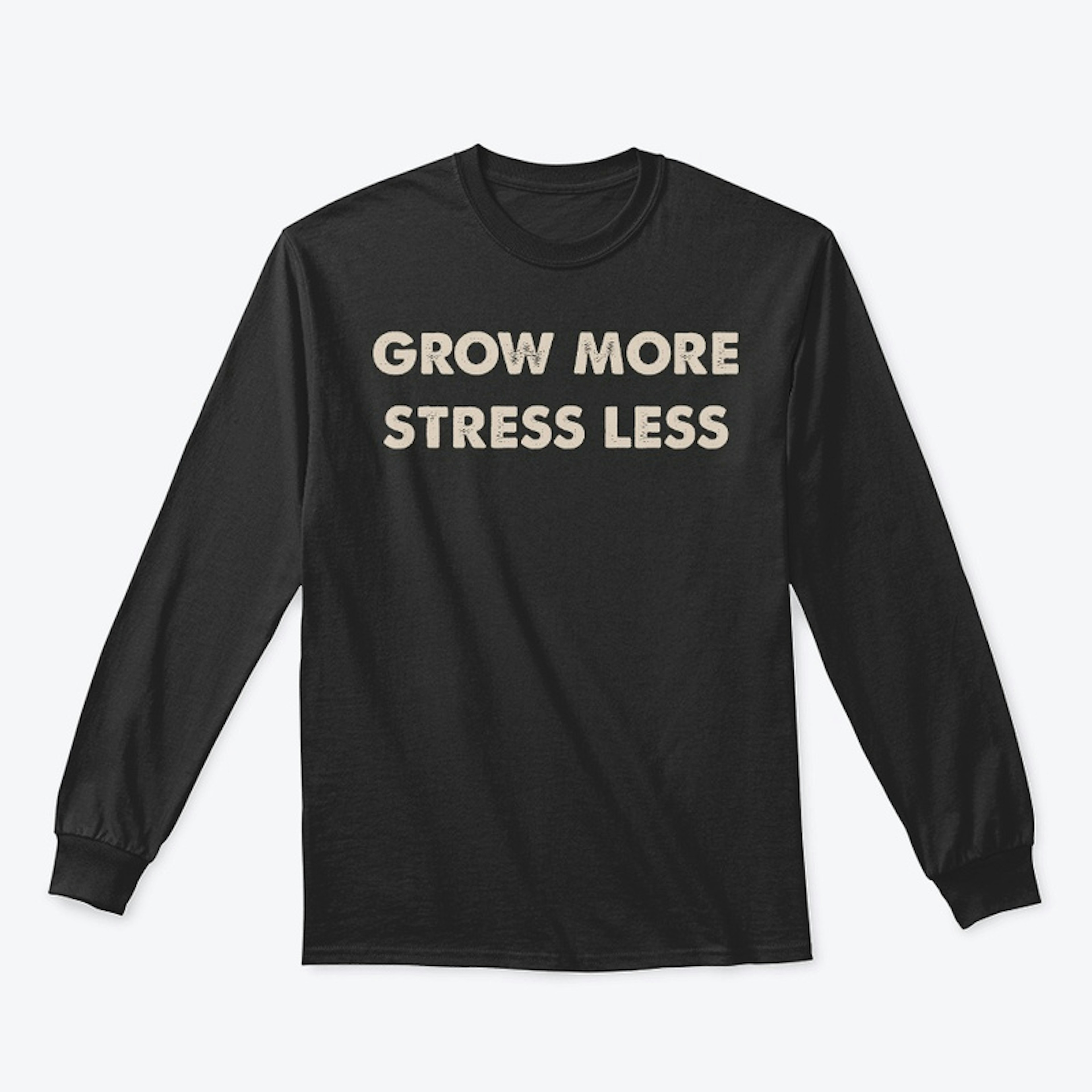Grow More, Stress Less